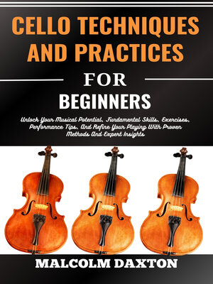 cover image of CELLO TECHNIQUES AND PRACTICES FOR BEGINNERS